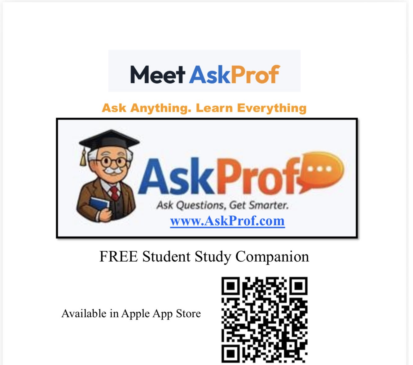 Meet AskProf. Ask Anything. Learn Everything. Free Student Study Companion. Available in the Apple App Store.
